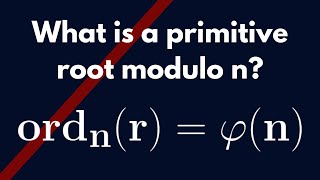 Number Theory  Primitive Roots modulo n Definition and Examples [upl. by Ardiekal]