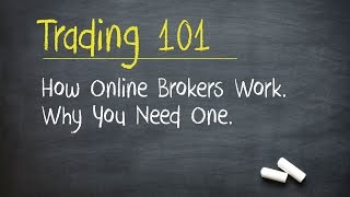 Trading 101 How Online Brokers Work Why You Need One [upl. by Bethezel491]