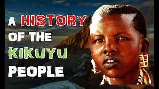 A History of the Kikuyu People [upl. by Nibur]