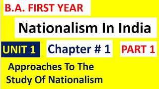 Nationalism In India I UNIT 1 Chapter 1 I Approaches To The Study Of Nationalism  PART 1 [upl. by Thorr]