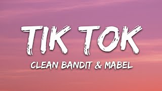 Clean Bandit amp Mabel  Tick Tock Lyrics feat 24kGoldn [upl. by Nacul]