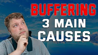 3 Main Causes Of BUFFERING [upl. by Onitsuaf793]