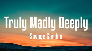 Savage Garden  Truly Madly Deeply Lyrics [upl. by Niletak]