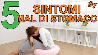 Mal di stomaco ecco i 5 sintomi principali [upl. by Lorain670]