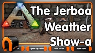 Ark  THE JERBOA WEATHER SHOWA [upl. by Surovy729]