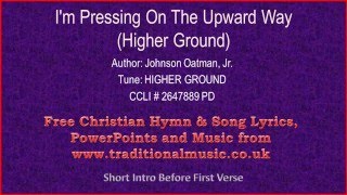 Im Pressing On The Upward WayHigher Ground  Hymn Lyrics amp Music Video [upl. by Sigismondo]