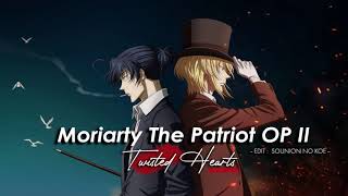 Moriarty The Patriot OP 2  TWISTED HEARTS edited and extended version [upl. by Bannon956]