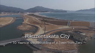 Tsunami 10 Years in the Rebuilding of a Town from Zero Rikuzentakata Japan Earthquake [upl. by Johnathan]