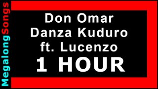 Don Omar  Danza Kuduro ft Lucenzo 1 HOUR [upl. by Aldarcie]