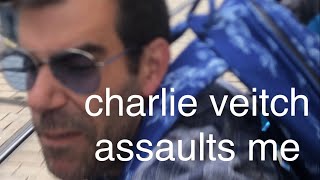 charlie veitch assaults me [upl. by Nosa579]