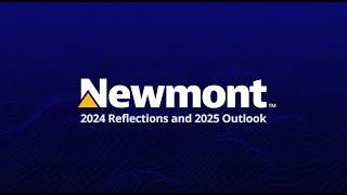 Newmonts 2024 Reflections and 2025 Outlook [upl. by Atinaej169]