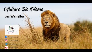 Ufukara Sio Kilema with Lyrics by Les Wanyika [upl. by Yee]