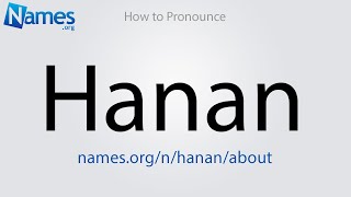 How to Pronounce Hanan [upl. by Sorrows769]