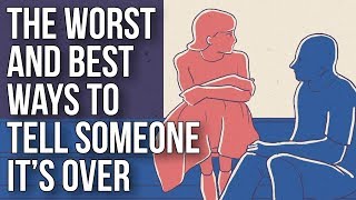 The Worst and Best Ways to Tell Someone It’s Over [upl. by Lilak841]