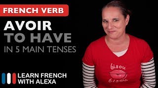 Avoir to have in 5 Main French Tenses [upl. by Cedell]