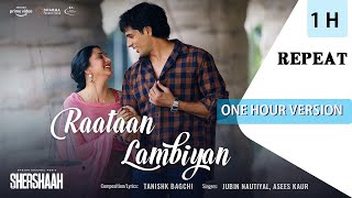 Raataan Lambiyan【1 Hour Version】Shershaah  Sidharth – Kiara  Tanishk B Jubin Nautiyal Asees [upl. by Ayal]