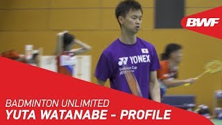 Badminton Unlimited 2019  Yuta Watanabe  PROFILE  BWF 2019 [upl. by Cort362]