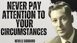 Neville Goddard Never Pay Attention To Your Circumstances  Inspirational Speech [upl. by Tratner852]