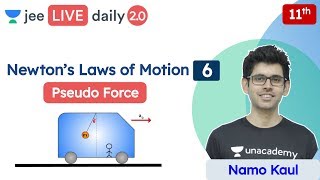 JEE Newton’s Laws of Motion L6  Pseudo Force  Unacademy JEE  JEE Physics  Namo Kaul [upl. by Fin649]