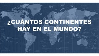 Cuántos continentes hay en el mundo  Cuáles son  Cómo se llaman [upl. by Hurlow]