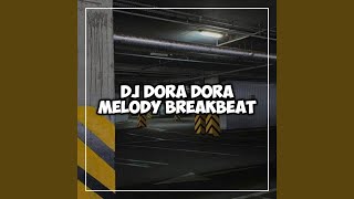 DJ DORA DORA MELODY BREAKBEAT [upl. by Moule]