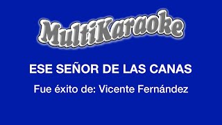 Ese Señor De Las Canas  Multikaraoke  Fue Éxito De Vicente Fernández [upl. by Aem280]