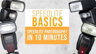 SPEEDLITE BASICS  SPEEDLITE PHOTOGRAPHY in 10 MINUTES [upl. by Sudaorb262]