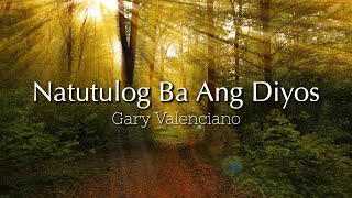 Natutulog Ba Ang Diyos  Gary Valenciano Lyrics Video [upl. by Henn259]