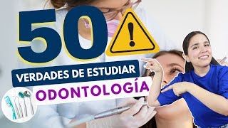 ESTUDIAR ODONTOLOGÍA 50 VERDADES SOBRE ESTUDIAR ODONTOLOGÍA🦷⚠️ [upl. by Encratia]