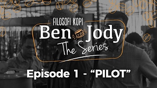 FILOSOFI KOPI THE SERIES Ben amp Jody  Ep 1 quotPilotquot [upl. by Laehctim]