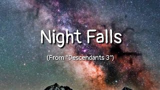 Night Falls lyrics From quotDescendants 3quot [upl. by Simona]