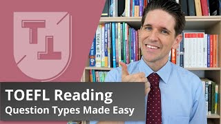 TOEFL iBT Reading Question Types Explained [upl. by Nwhas924]