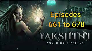 Yakshini episode 661 to 670 yakshini horror700 [upl. by Einnob90]