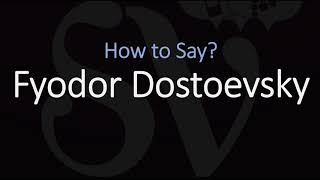 How to Pronounce Fyodor Dostoevsky CORRECTLY [upl. by Devon]