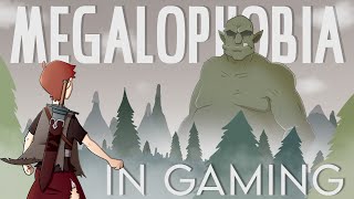 Megalophobia In Gaming [upl. by Scevour]