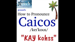 How to Pronounce Caicos [upl. by Glenden515]