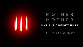 Mother Mother  Until It Doesnt Hurt  Official Audio [upl. by Jecoa]