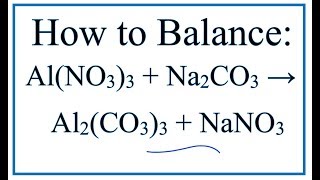 How to Balance AlNO33  Na2CO3  Al2CO33  NaNO3 [upl. by Benco]