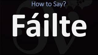 How to Pronounce Fáilte WELCOME  Irish Gaelic Scottish Pronunciation Guide [upl. by Halimak]