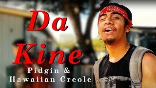 Da Kine  Hawaii Creole Language [upl. by Orrocos]