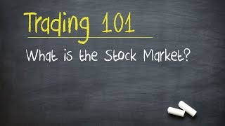 Trading 101 What is the Stock Market [upl. by Carling]