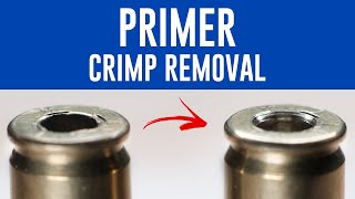 Primer Pocket Crimp Removal  Reaming and Swaging [upl. by Bhayani]