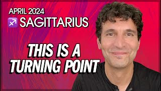 Sagittarius April 2024 This is a Turning Point [upl. by Ailegna]