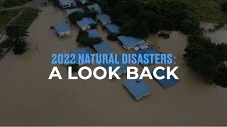 2022 Natural Disasters A Look Back [upl. by Kirwin527]