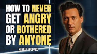 Neville Goddard  How To Never Get Angry or Bothered By Anyone [upl. by Tosch]