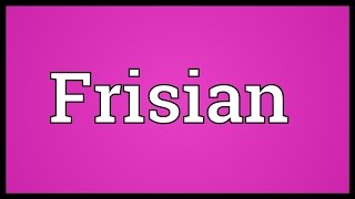 Frisian Meaning [upl. by Gunner]