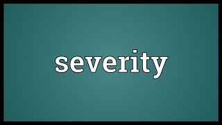 Severity Meaning [upl. by Mulac]