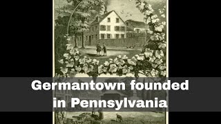 6th October 1683 Germantown founded in the Pennsylvania Colony [upl. by Icyaj]