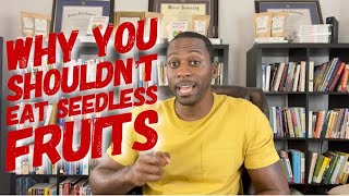 Why You Shouldnt Eat Seedless Fruits [upl. by Yaluz]