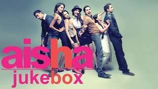 Aisha Full Songs Jukebox  Sonam Kapoor Abhay Deol amp Lisa Haydon [upl. by Ecurb]